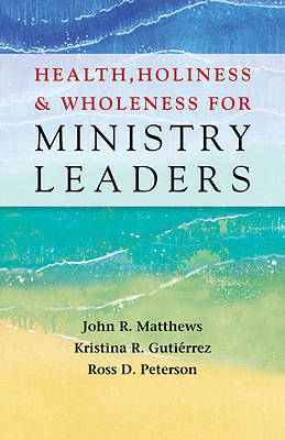 Picture of Health, Holiness, and Wholeness for Ministry Leaders