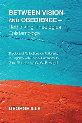 Picture of Between Vision and Obedience-Rethinking Theological Epistemology [ePub Ebook]