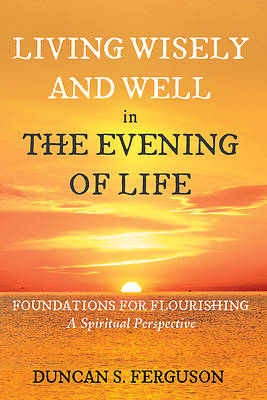 Picture of Living Wisely and Well in the Evening of Life