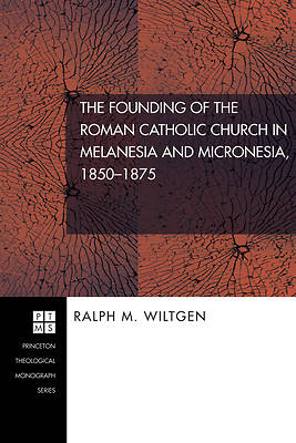 Picture of The Founding of the Roman Catholic Church in Melanesia and Micronesia, 1850-1875