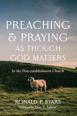 Picture of Preaching and Praying as Though God Matters