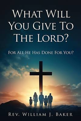 What Will You Give To The Lord?