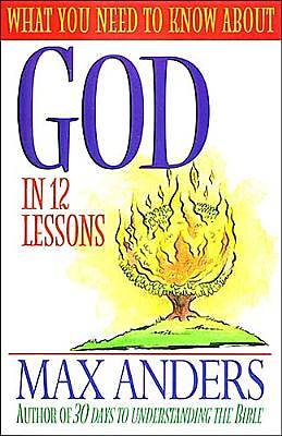 Picture of What You Need to Know about God in 12 Lessons