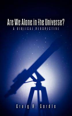 Picture of Are We Alone in the Universe? a Biblical Perspective