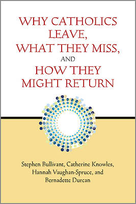 Picture of Why Catholics Leave, What They Miss, and How They Might Return