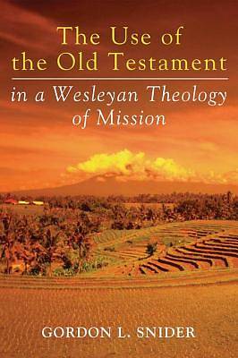 Picture of The Use of the Old Testament in a Wesleyan Theology of Mission [ePub Ebook]