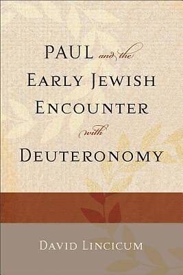 Picture of Paul and the Early Jewish Encounter with Deuteronomy