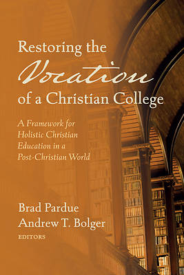 Picture of Restoring the Vocation of a Christian College