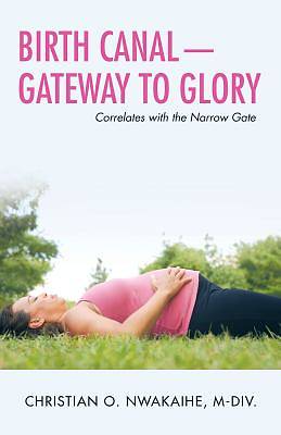 Picture of Birth Canal-Gateway to Glory
