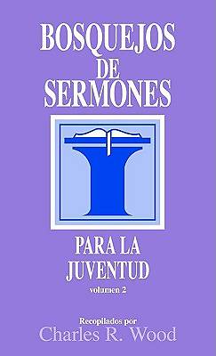 Picture of Bosquejos de Sermones Para La Juventud Volumen 2