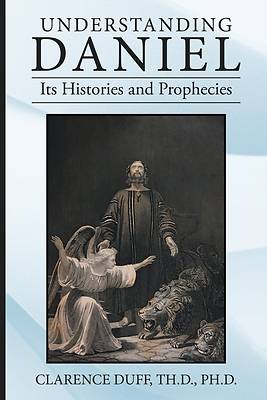 Picture of Understanding Daniel Its Histories and Prophecies