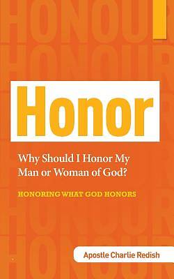 Picture of Why Should I Honor My Man or Woman of God? Honoring What God Honors