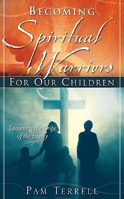 Picture of Becoming Spiritual Warriors for Our Children