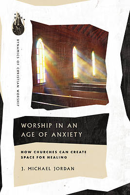Picture of Worship in an Age of Anxiety