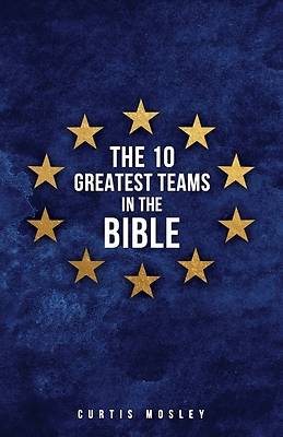 Picture of The 10 Greatest Teams in the Bible
