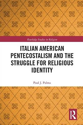 Picture of Italian American Pentecostalism and the Struggle for Religious Identity