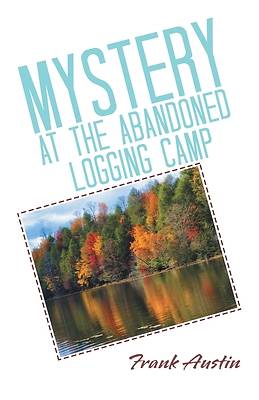 Picture of Mystery at the Abandoned Logging Camp