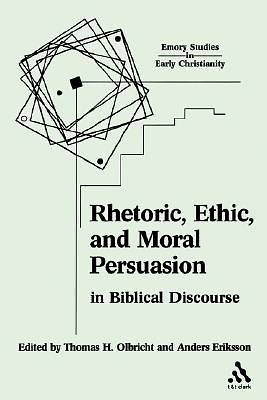 Picture of Rhetoric, Ethic, and Moral Persuasion in Biblical Discourse