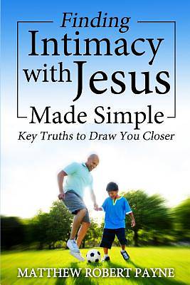 Picture of Finding Intimacy with Jesus Made Simple