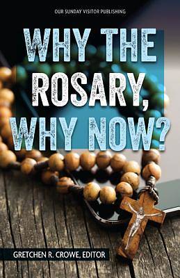 Picture of Why the Rosary, Why Now