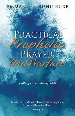 Picture of Practical Prophetic Prayer and Warfare