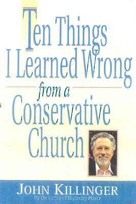 Picture of Ten Things I Learned Wrong from a Conservative Church