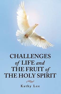 Picture of Challenges of Life and the Fruit of the Holy Spirit