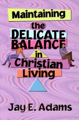 Picture of Maintaining the Delicate Balance in Christian Living