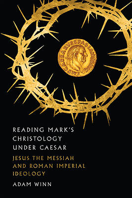 Picture of Reading Mark's Christology Under Caesar