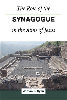 Picture of The Role of the Synagogue in the Aims of Jesus