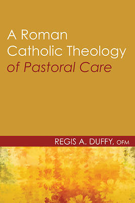 Picture of A Roman Catholic Theology of Pastoral Care