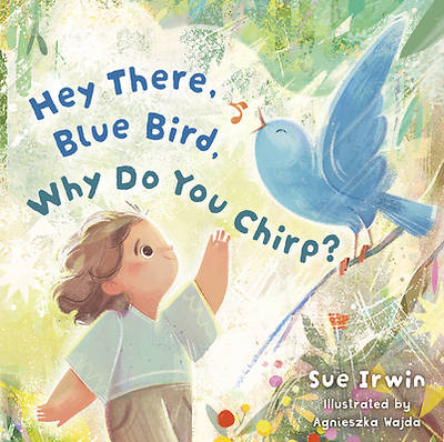 Hey There, Bluebird, Why Do You Chirp?