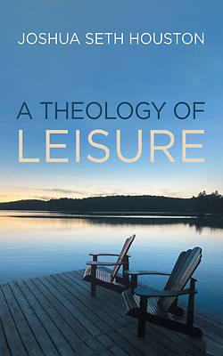 Picture of A Theology of Leisure