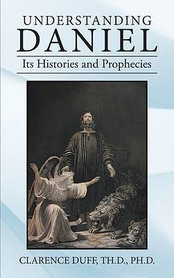 Picture of Understanding Daniel Its Histories and Prophecies