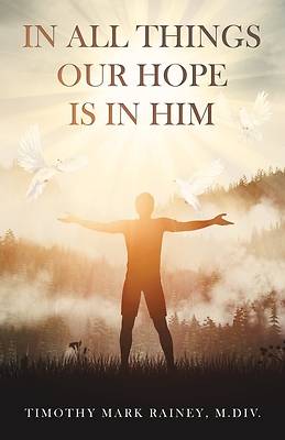 Picture of In All Things Our Hope is in Him