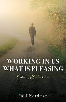 Picture of Working in Us What Is Pleasing to Him