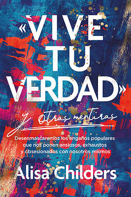 Picture of «Vive Tu Verdad» Y Otras Mentiras