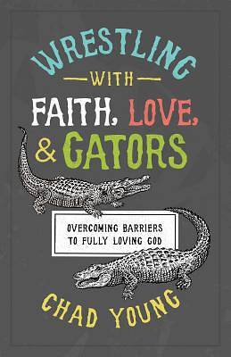 Picture of Wrestling with Faith, Love, and Gators