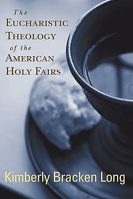 Picture of The Eucharistic Theology of the American Holy Fairs