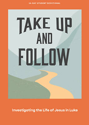Picture of Take Up and Follow - Teen Devotional