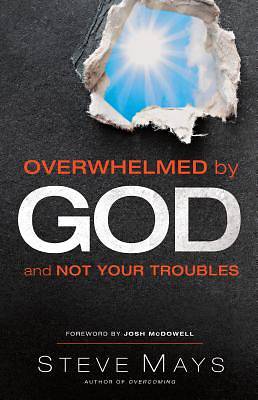 Picture of Overwhelmed by God and Not Your Troubles