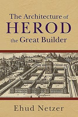 Picture of The Architecture of Herod, the Great Builder
