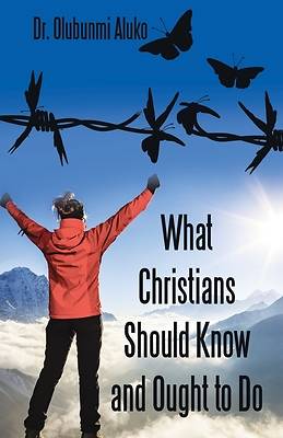 Picture of What Christians Should Know and Ought to Do