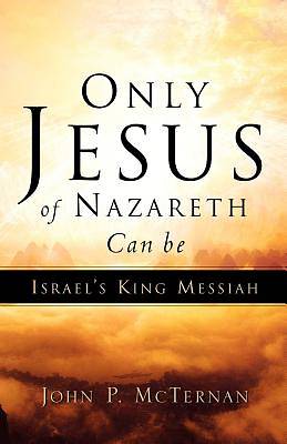 Picture of Only Jesus of Nazareth Can Be Israel's King Messiah