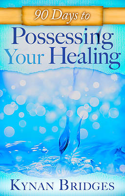 Picture of 90 Days to Possessing Your Healing