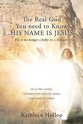 Picture of The Real God You need to Know HIS NAME IS JESUS