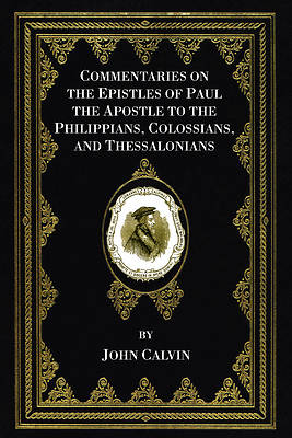 Picture of Commentaries on the Epistles of Paul the Apostle to the Philippians, Colossians, and Thessalonians