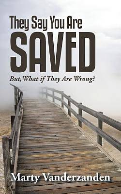 Picture of They Say You Are Saved