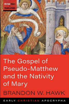 Picture of The Gospel of Pseudo-Matthew and the Nativity of Mary