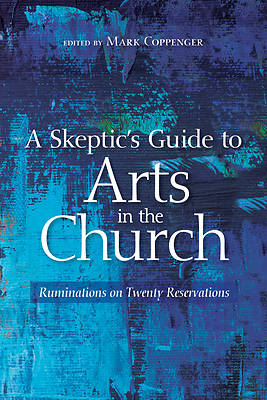 Picture of A Skeptic's Guide to Arts in the Church